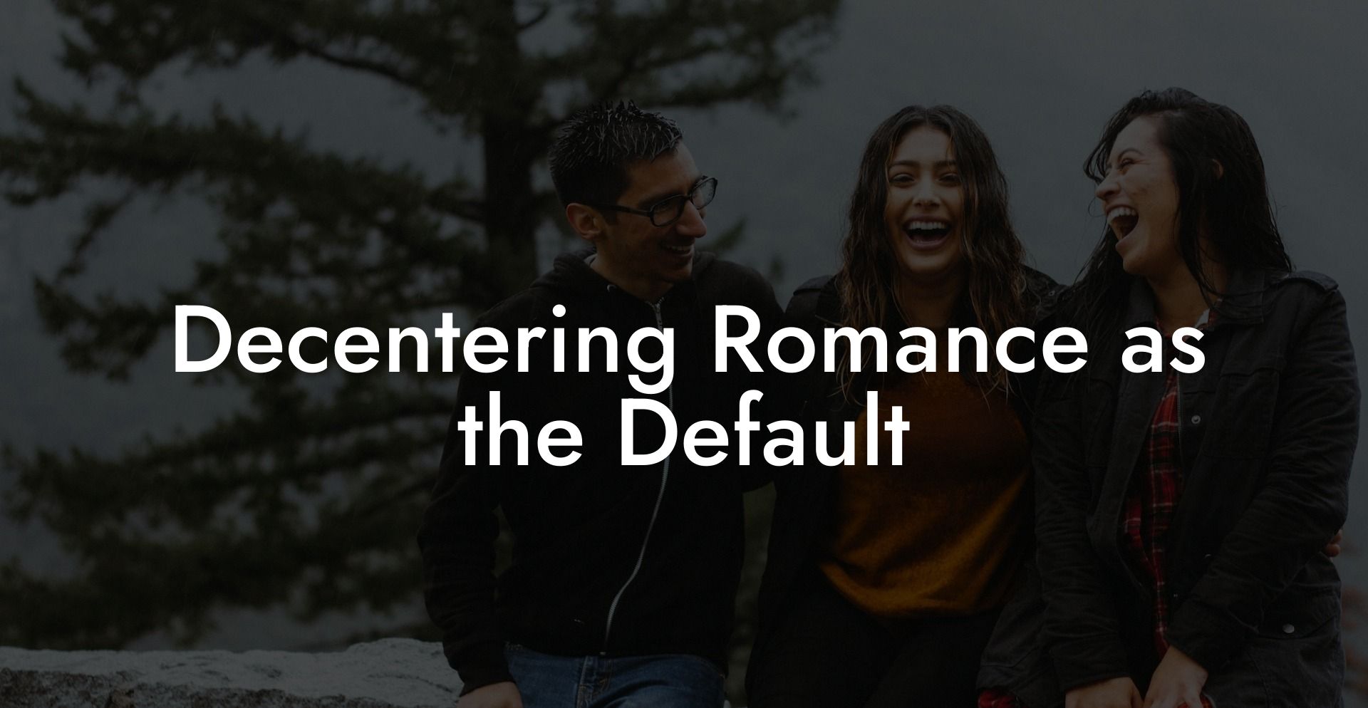 Decentering Romance as the Default