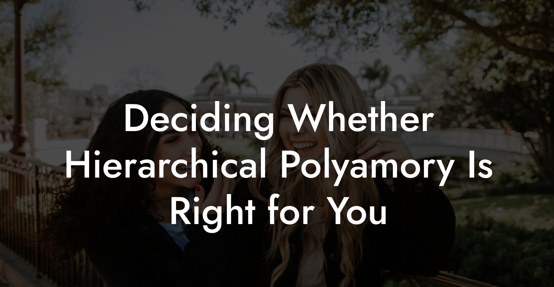 Deciding Whether Hierarchical Polyamory Is Right for You
