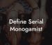 Define Serial Monogamist