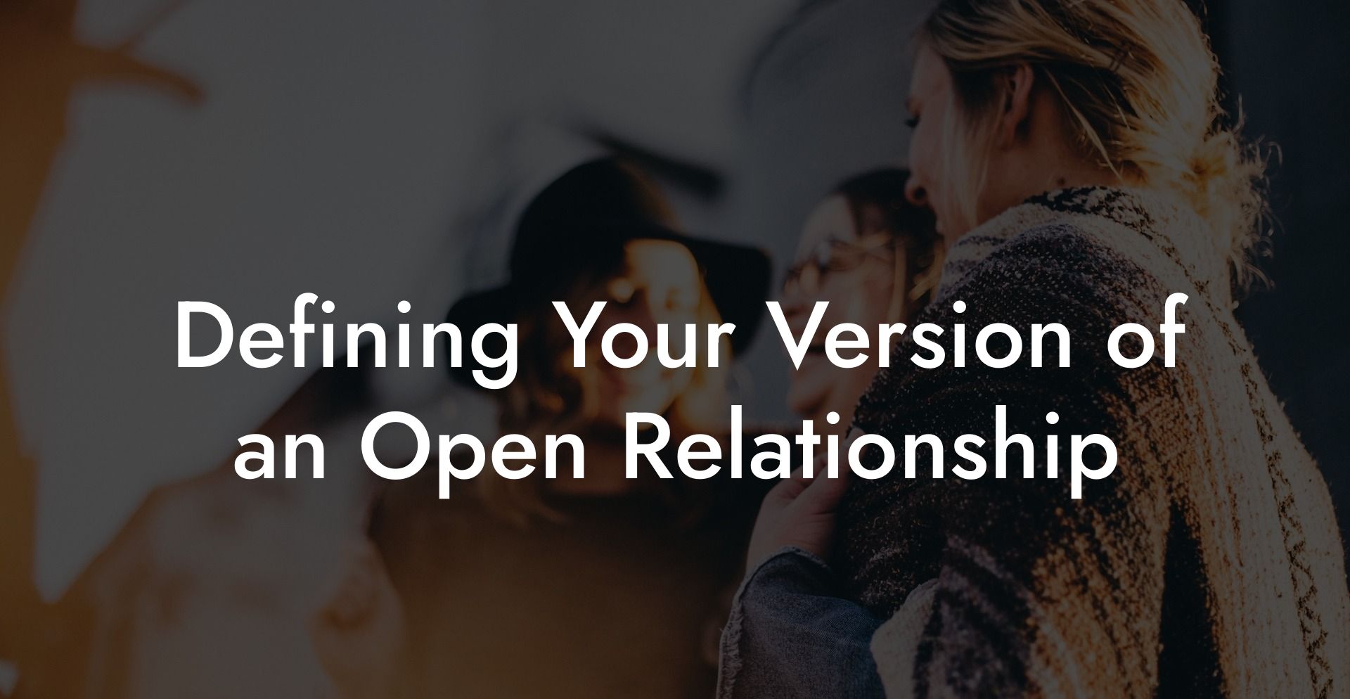 Defining Your Version of an Open Relationship