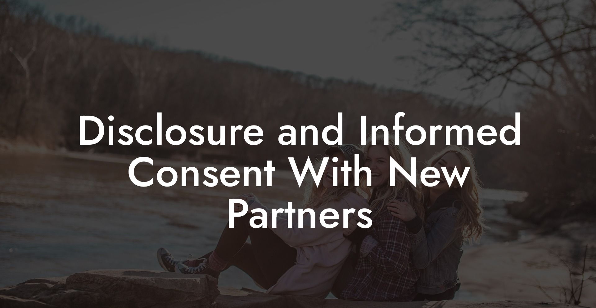 Disclosure and Informed Consent With New Partners