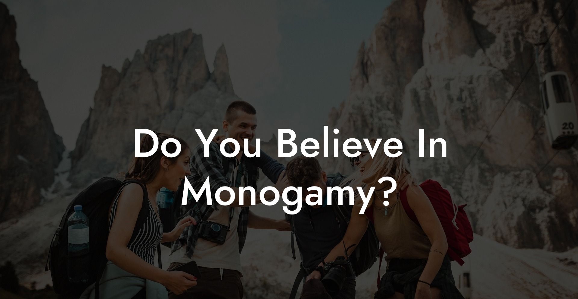 Do You Believe In Monogamy?