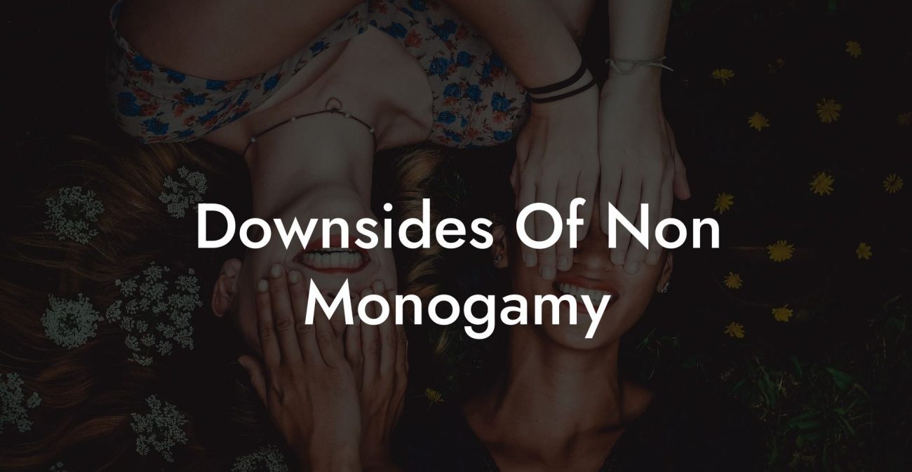 Downsides Of Non Monogamy