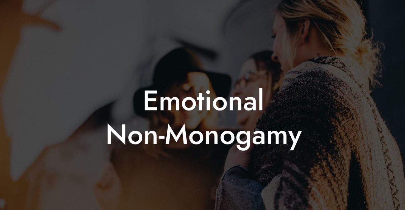 Emotional Non-Monogamy