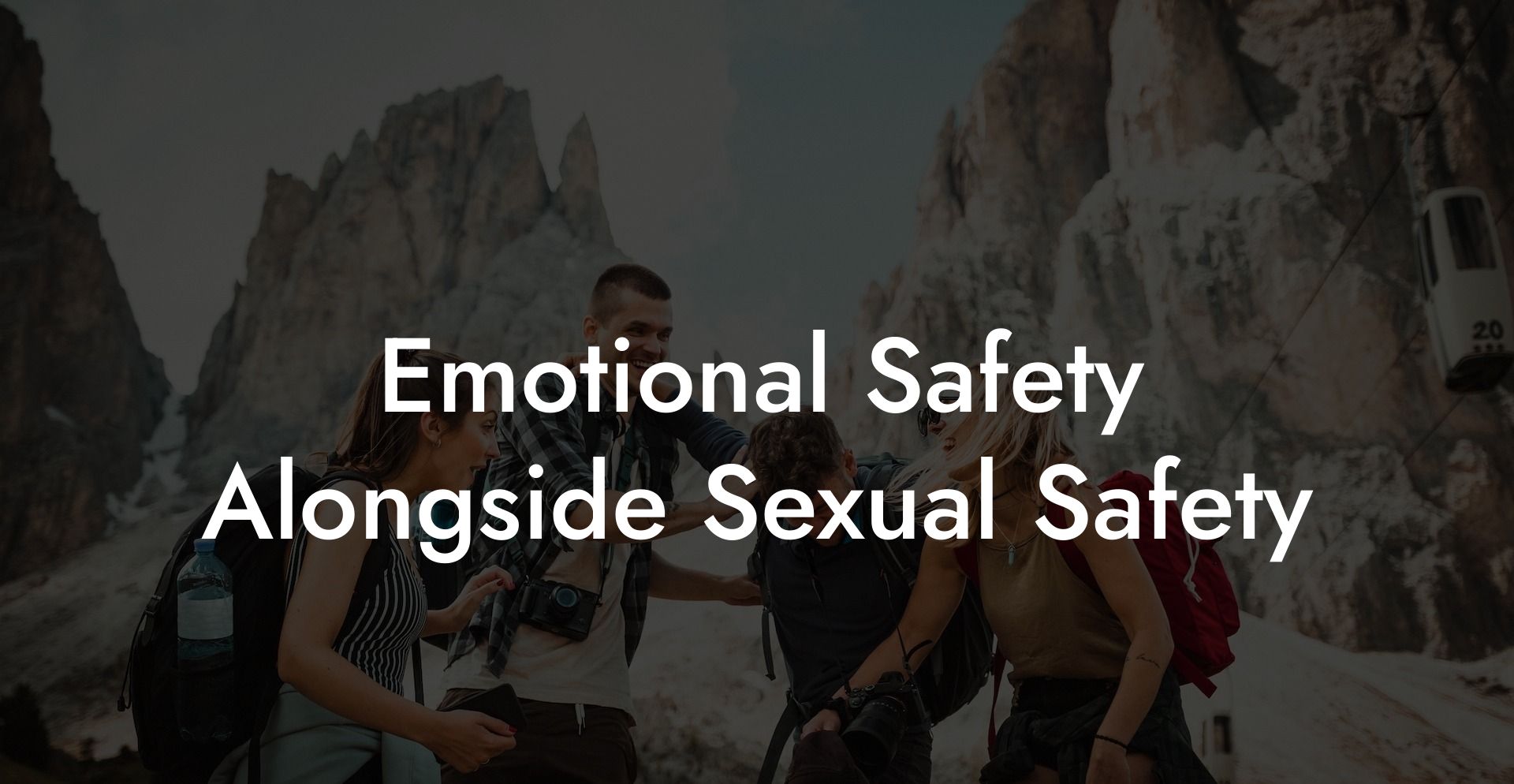 Emotional Safety Alongside Sexual Safety