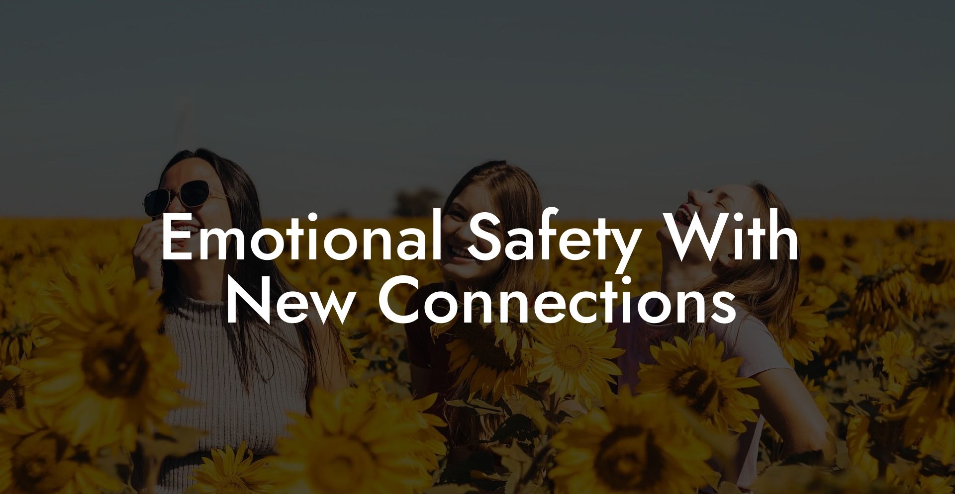 Emotional Safety With New Connections