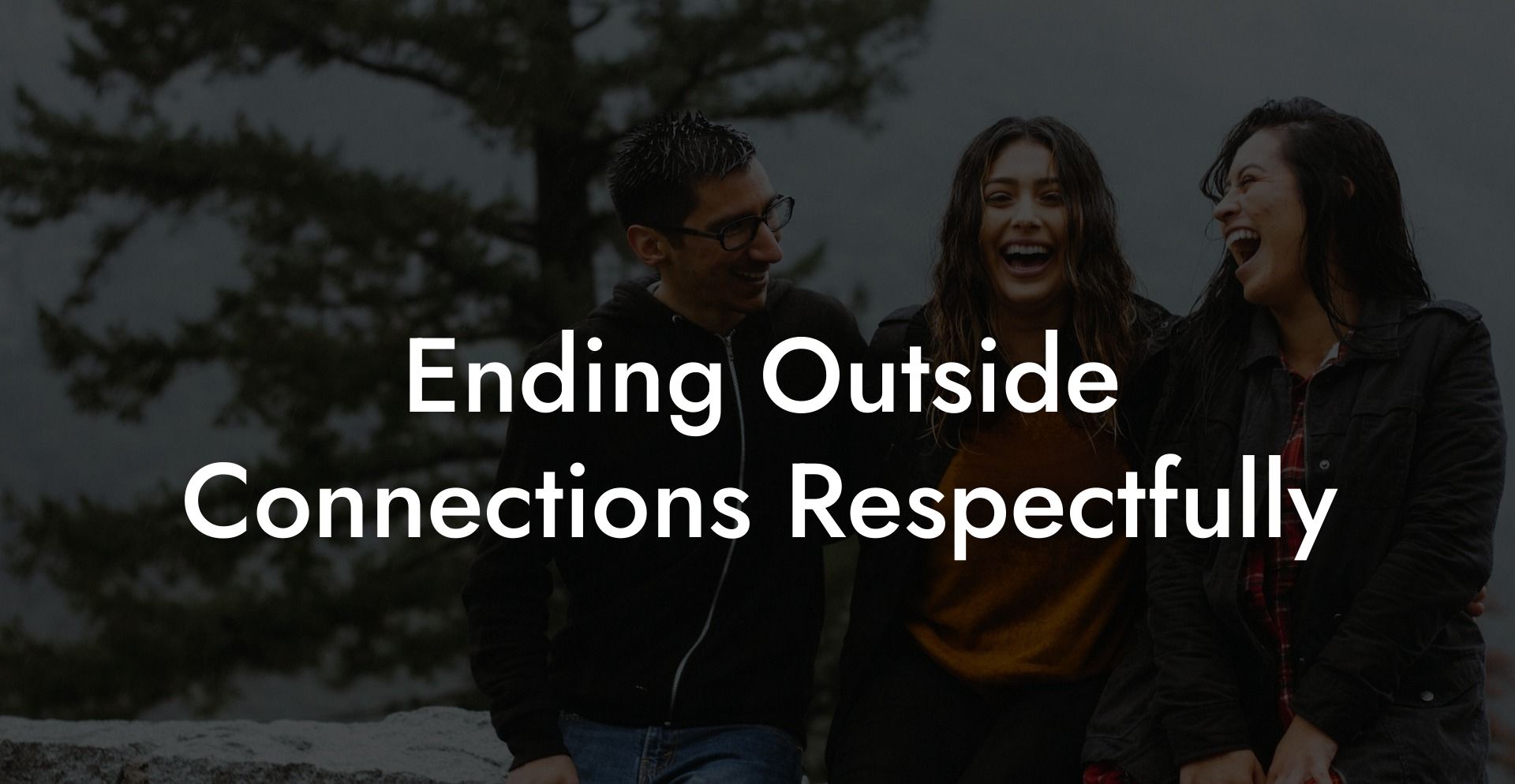 Ending Outside Connections Respectfully