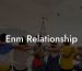 Enm Relationship