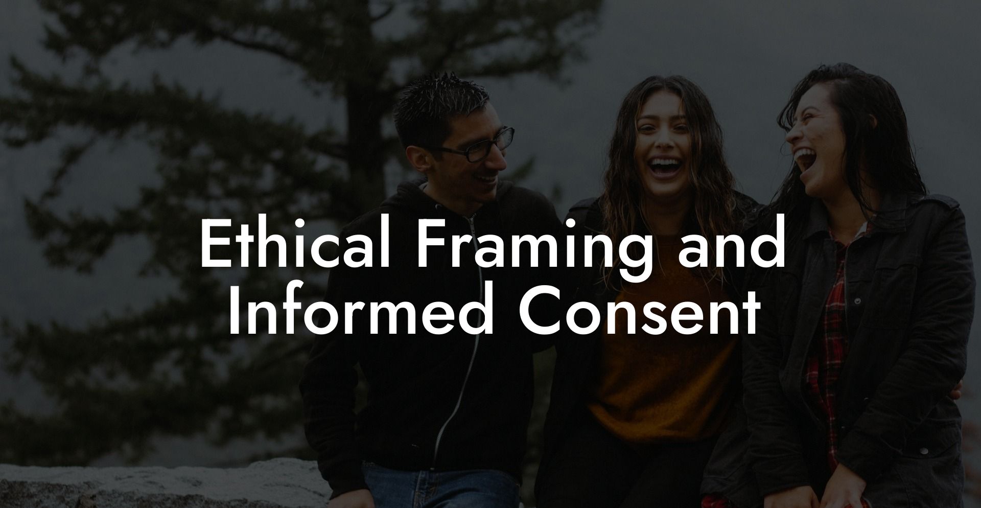Ethical Framing and Informed Consent