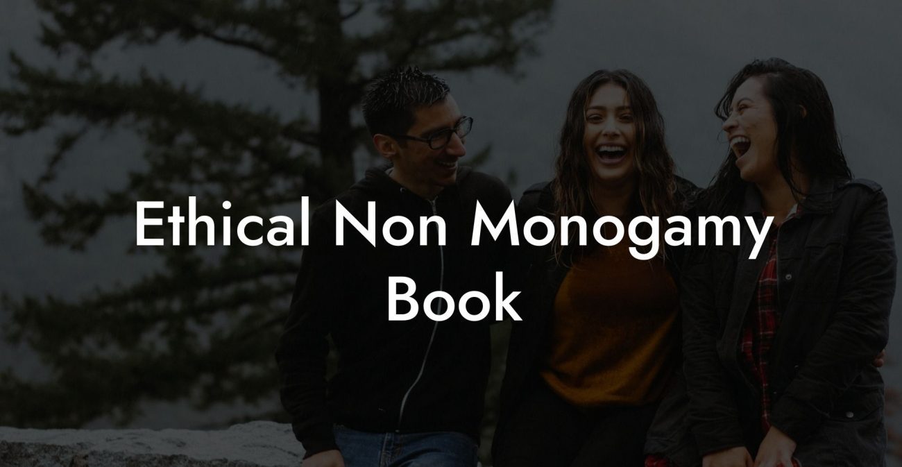 Ethical Non Monogamy Book