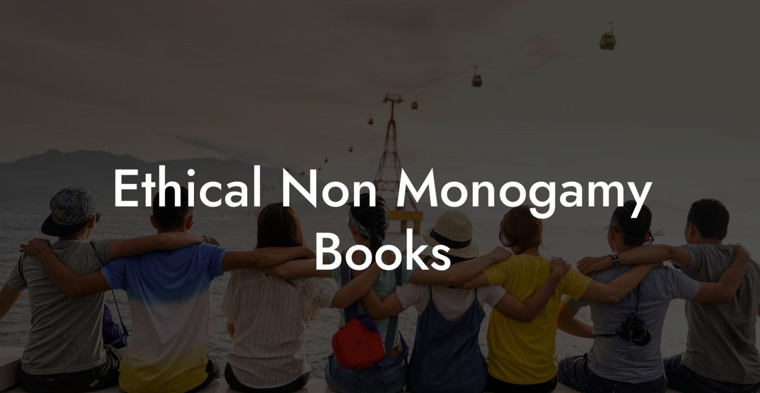 Ethical Non Monogamy Books The Monogamy Experiment Ethical Non Monogamy Books The Monogamy Experiment