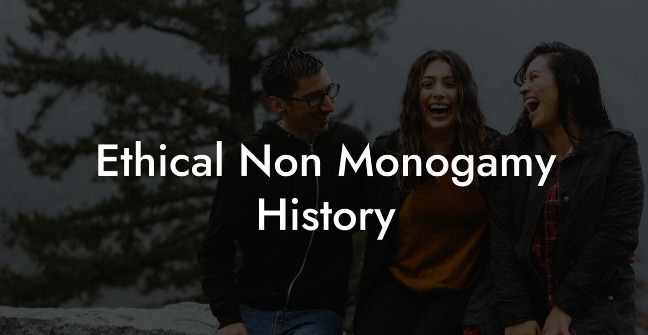 Ethical Non Monogamy History