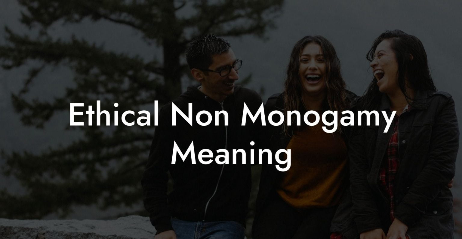 Ethical Non Monogamy Meaning The Monogamy Experiment Ethical Non Monogamy Meaning The Monogamy Experiment