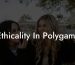 Ethicality In Polygamy