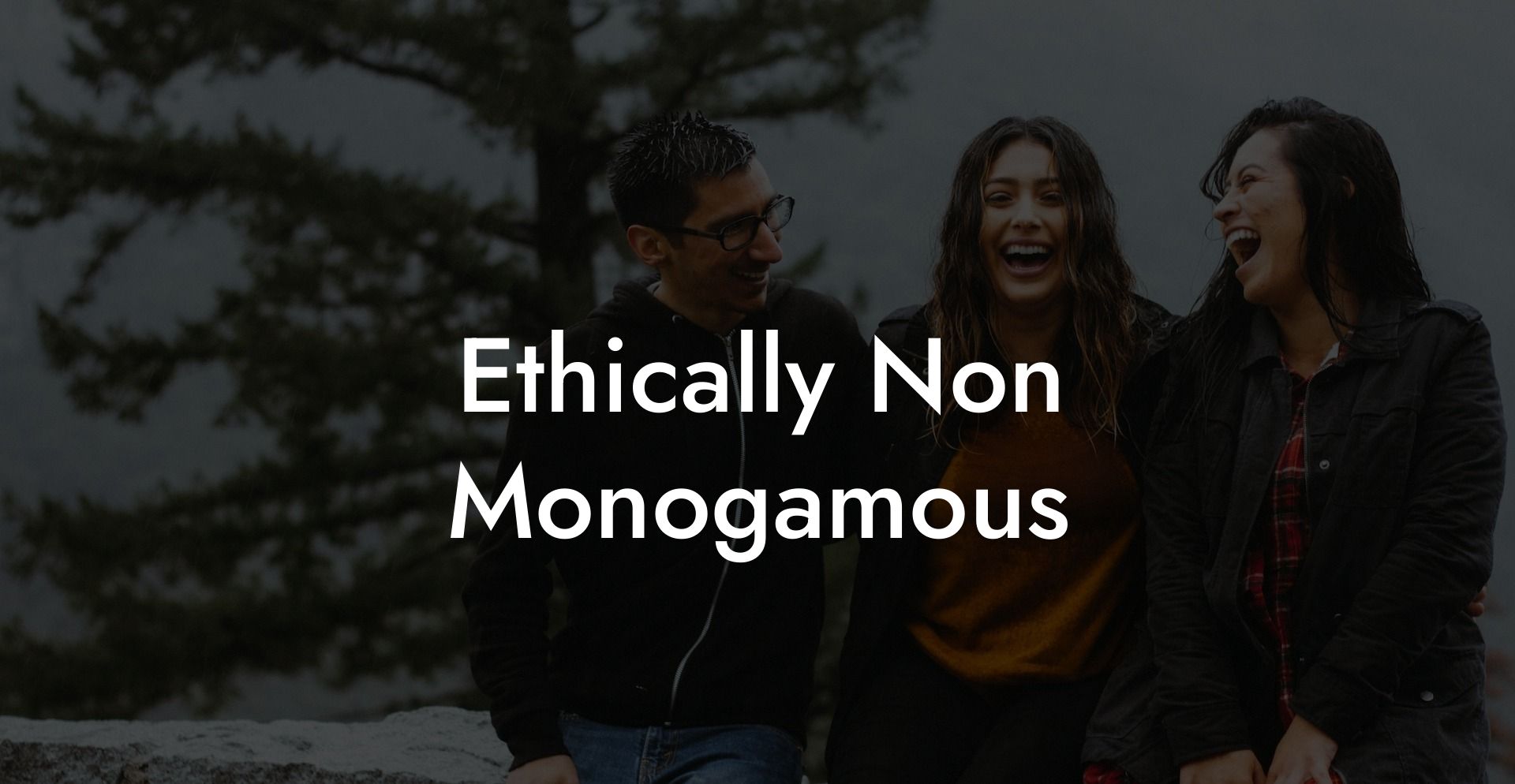 Ethically Non Monogamous