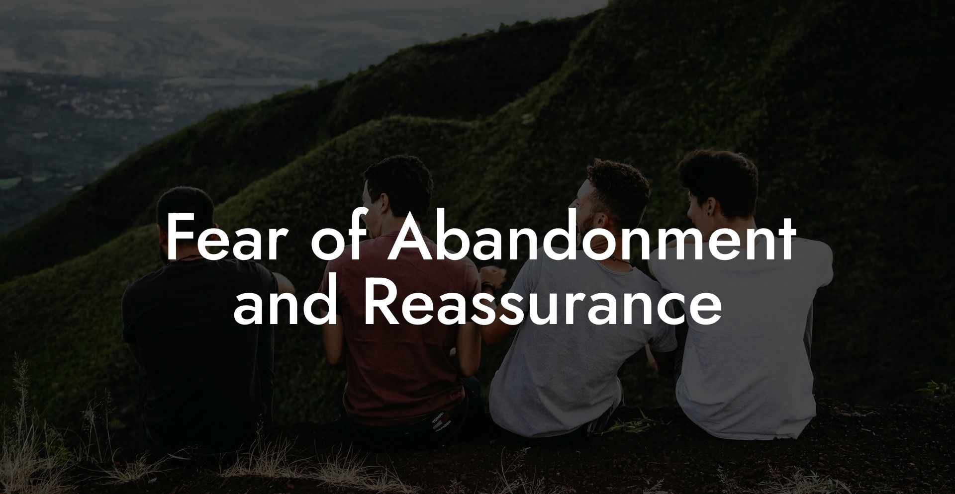 Fear of Abandonment and Reassurance
