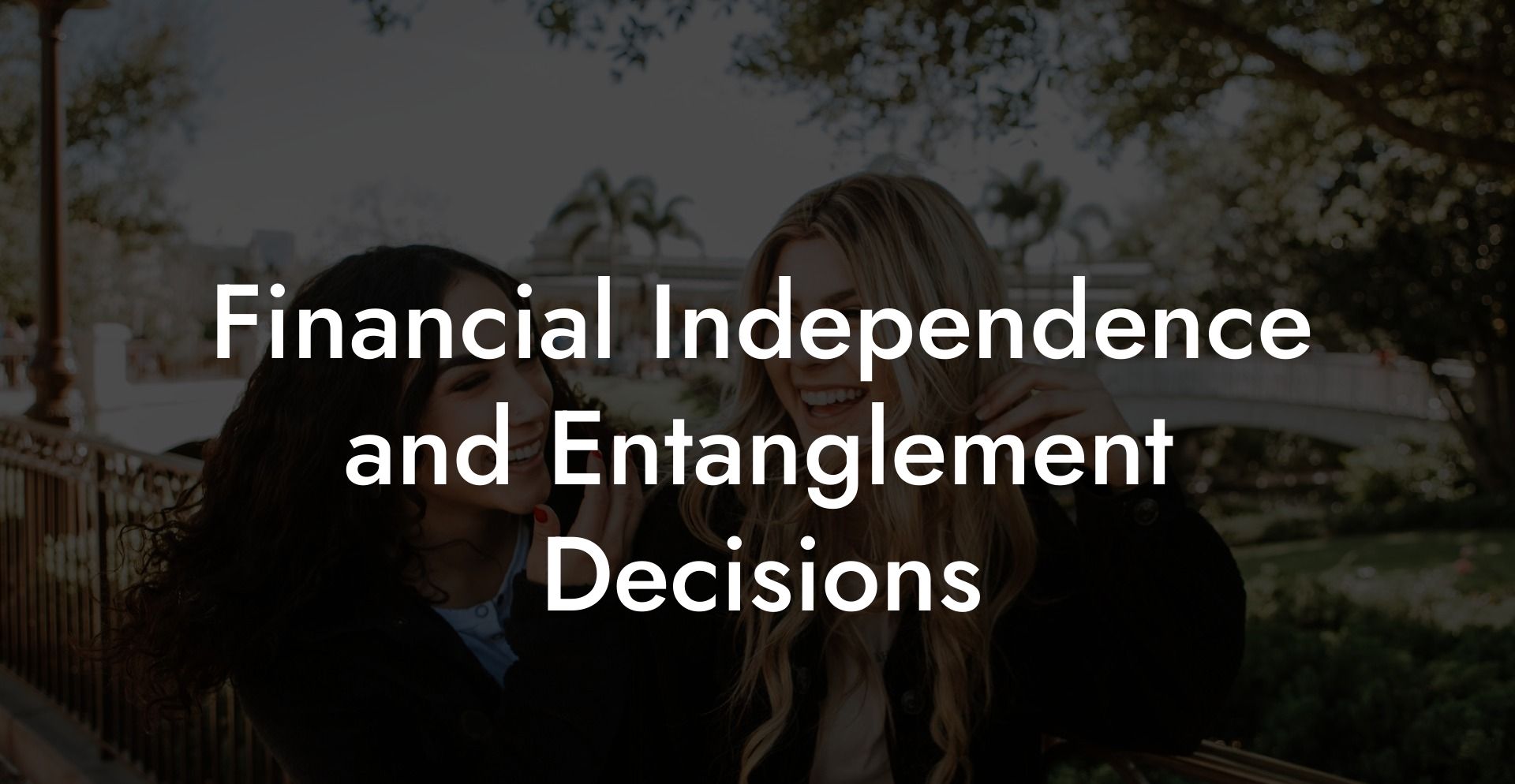 Financial Independence and Entanglement Decisions