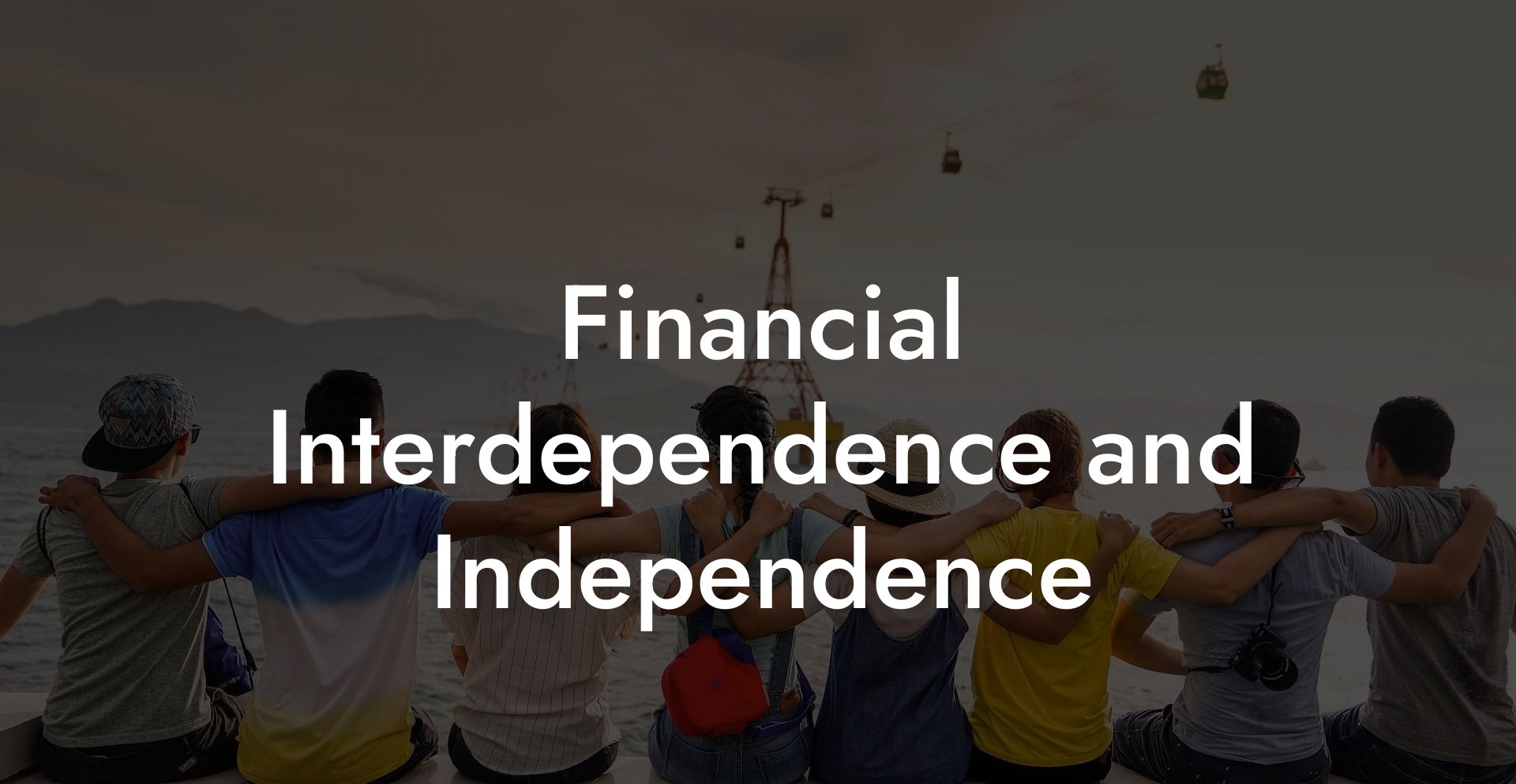 Financial Interdependence and Independence