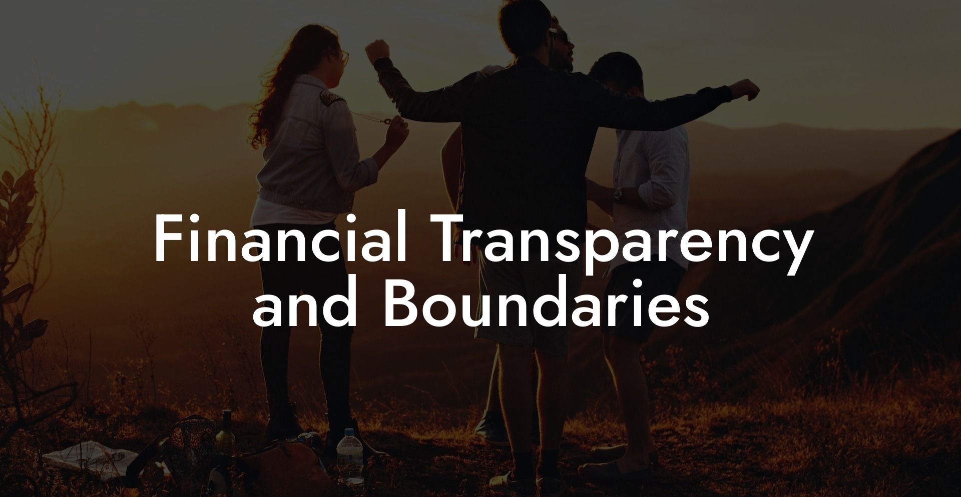 Financial Transparency and Boundaries