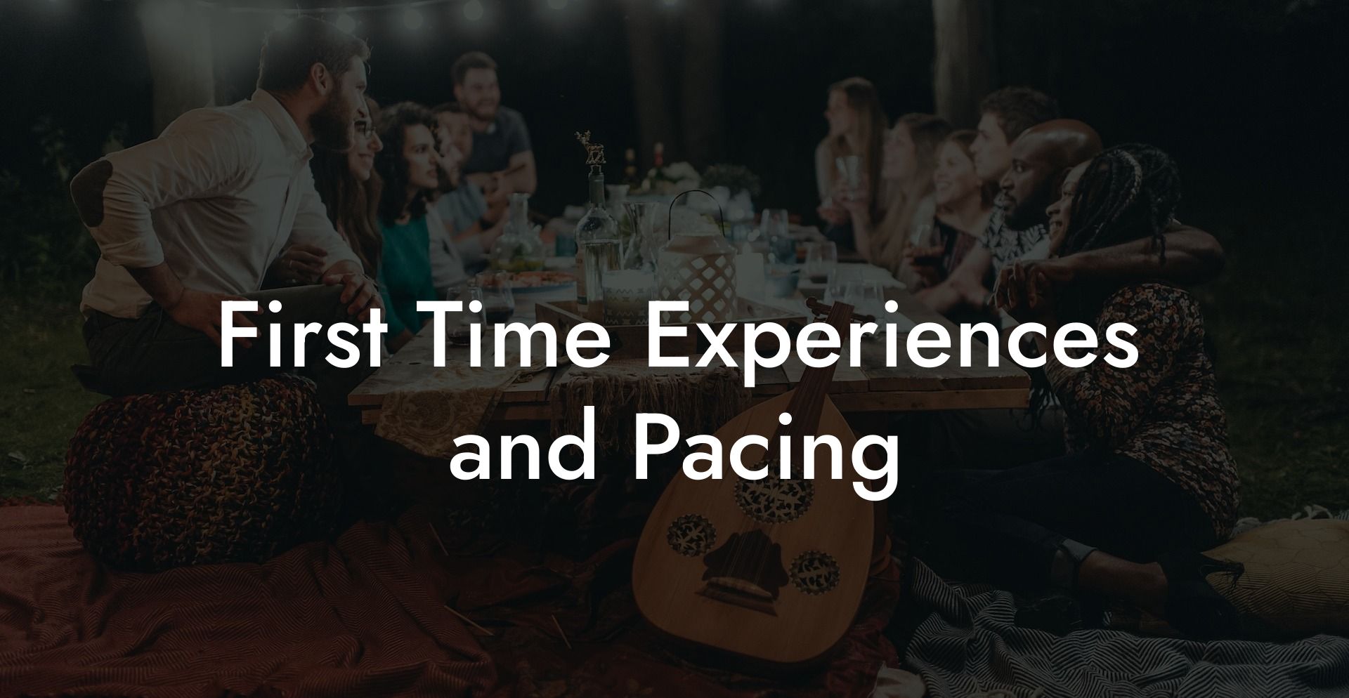 First Time Experiences and Pacing