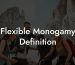 Flexible Monogamy Definition