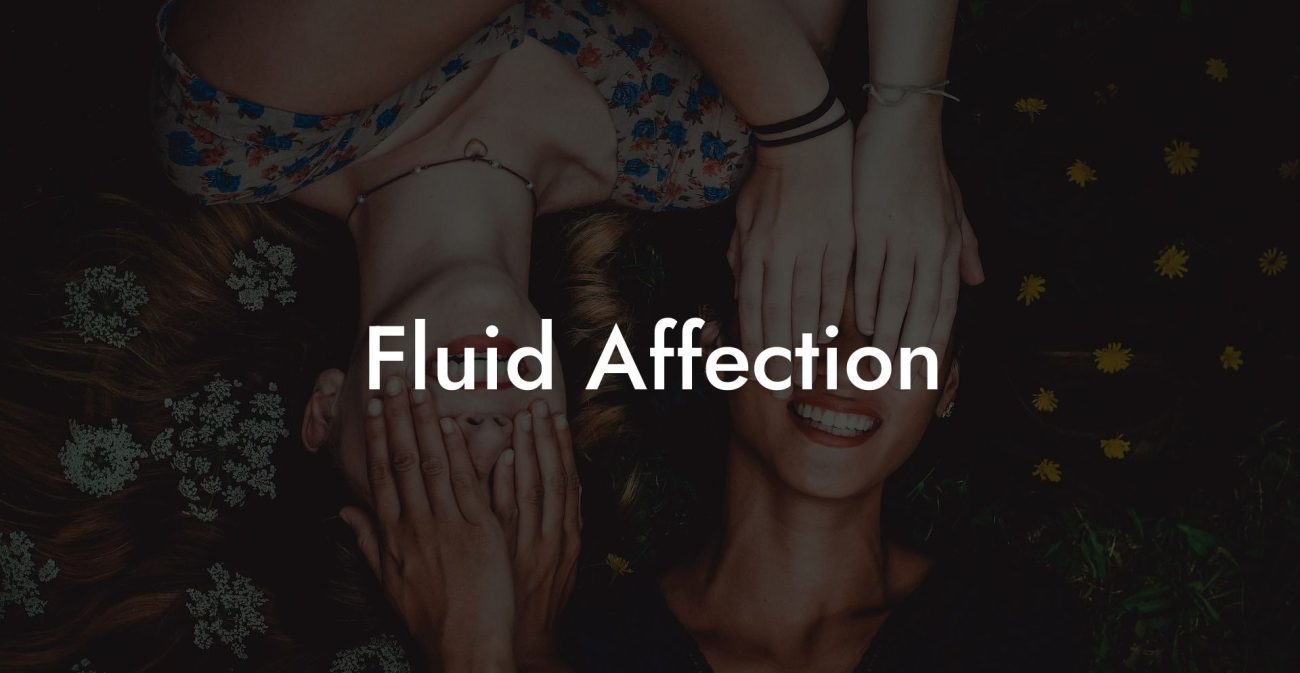 Fluid Affection