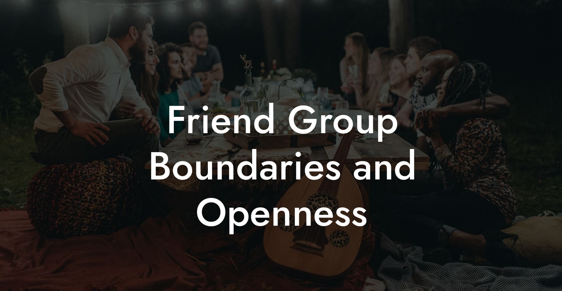 Friend Group Boundaries and Openness