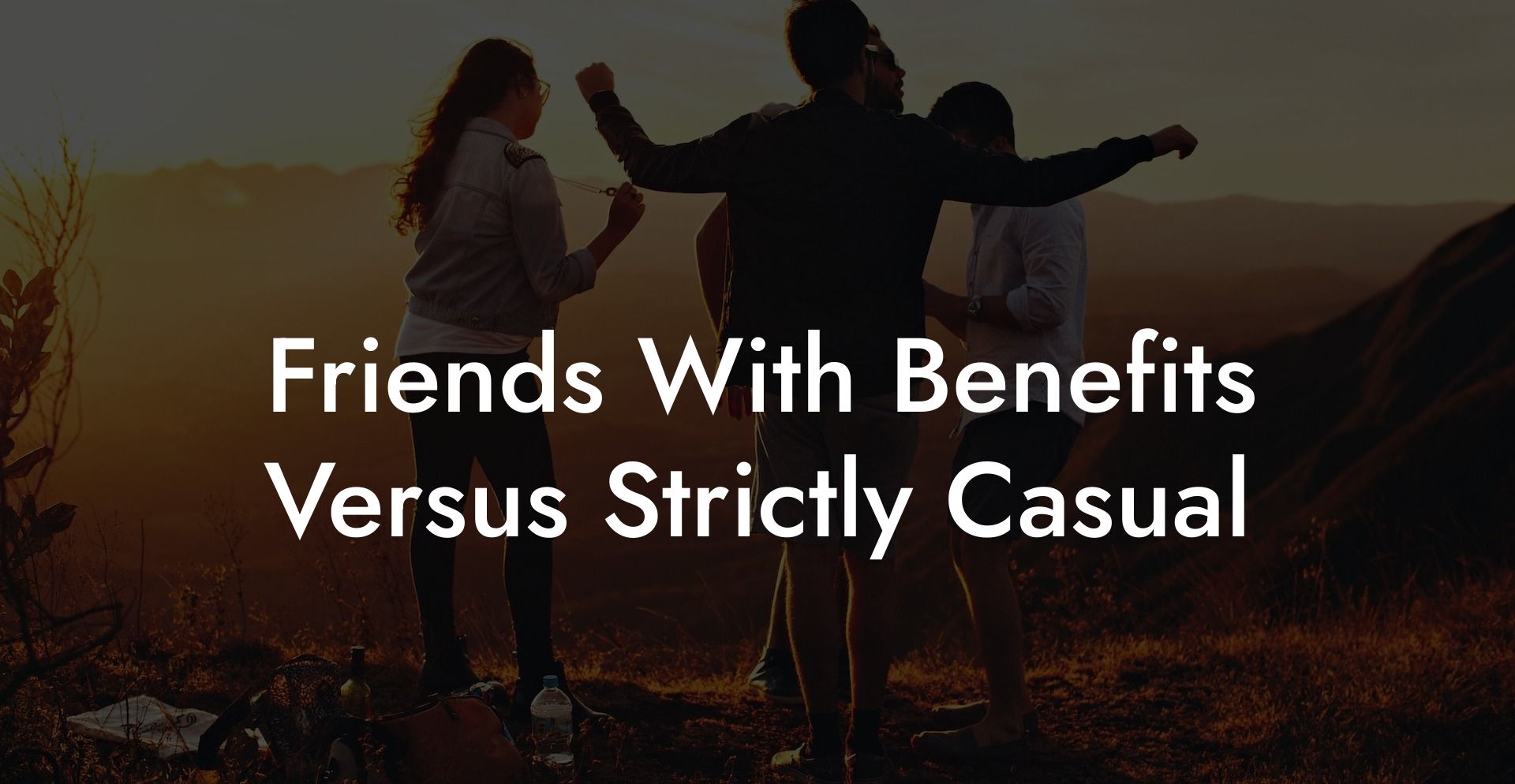 Friends With Benefits Versus Strictly Casual