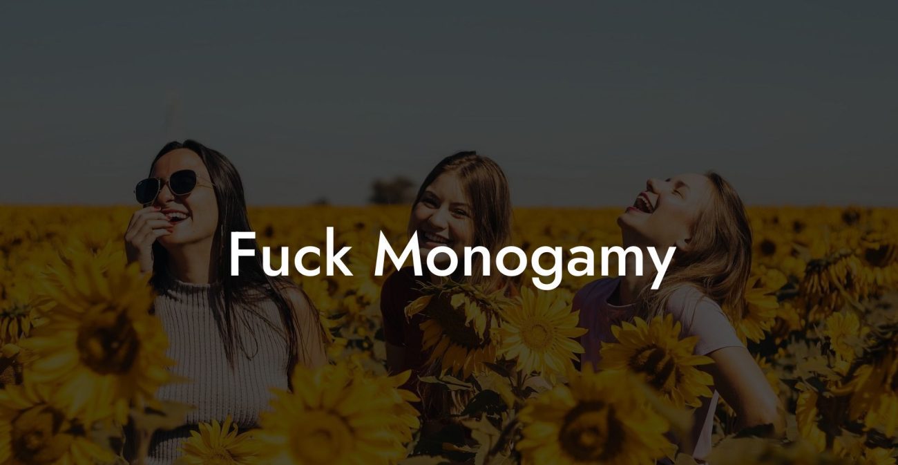 Fuck Monogamy