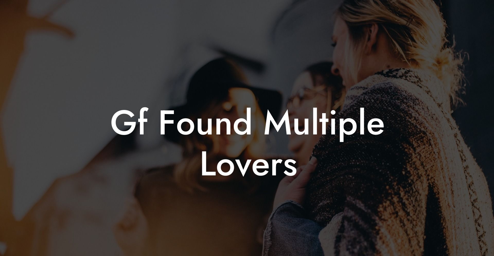 Gf Found Multiple Lovers