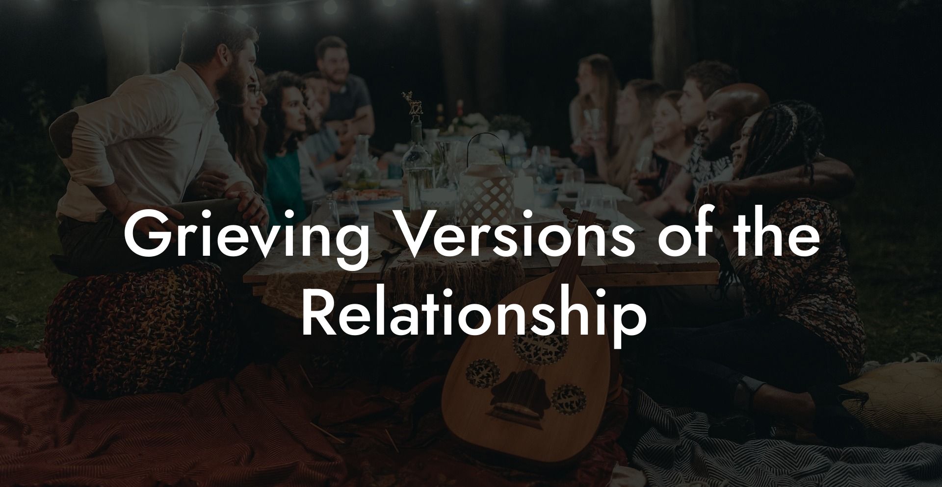Grieving Versions of the Relationship