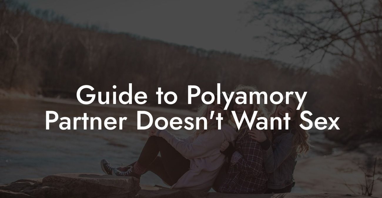 Guide to Polyamory Partner Doesn't Want Sex