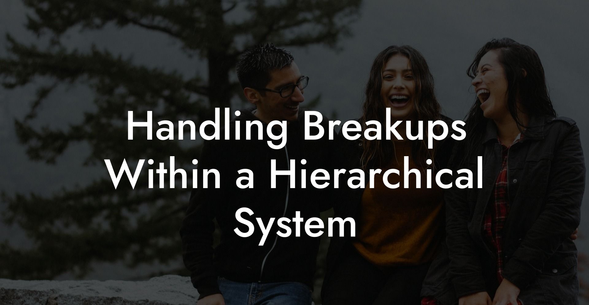 Handling Breakups Within a Hierarchical System