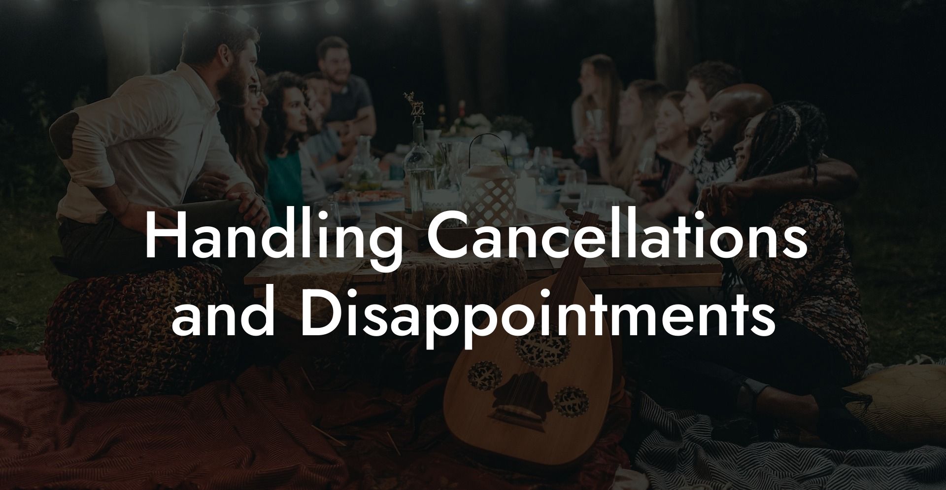 Handling Cancellations and Disappointments