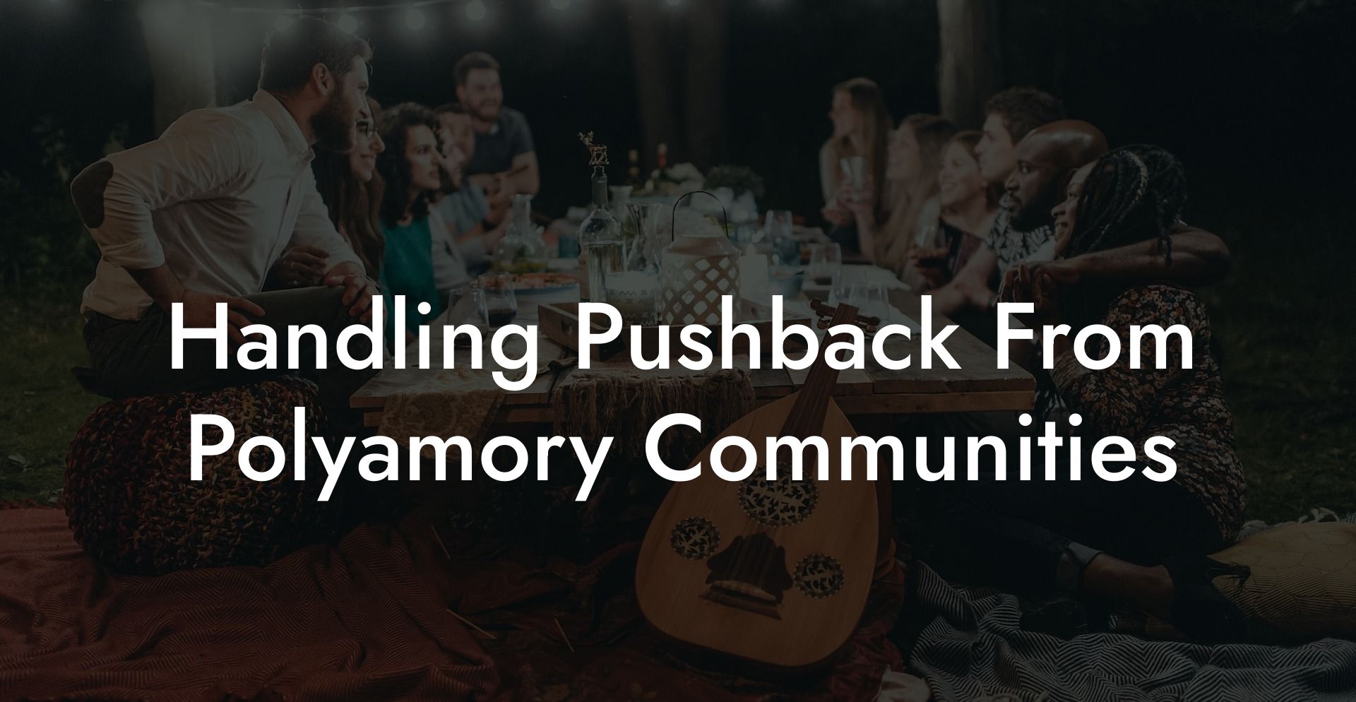 Handling Pushback From Polyamory Communities