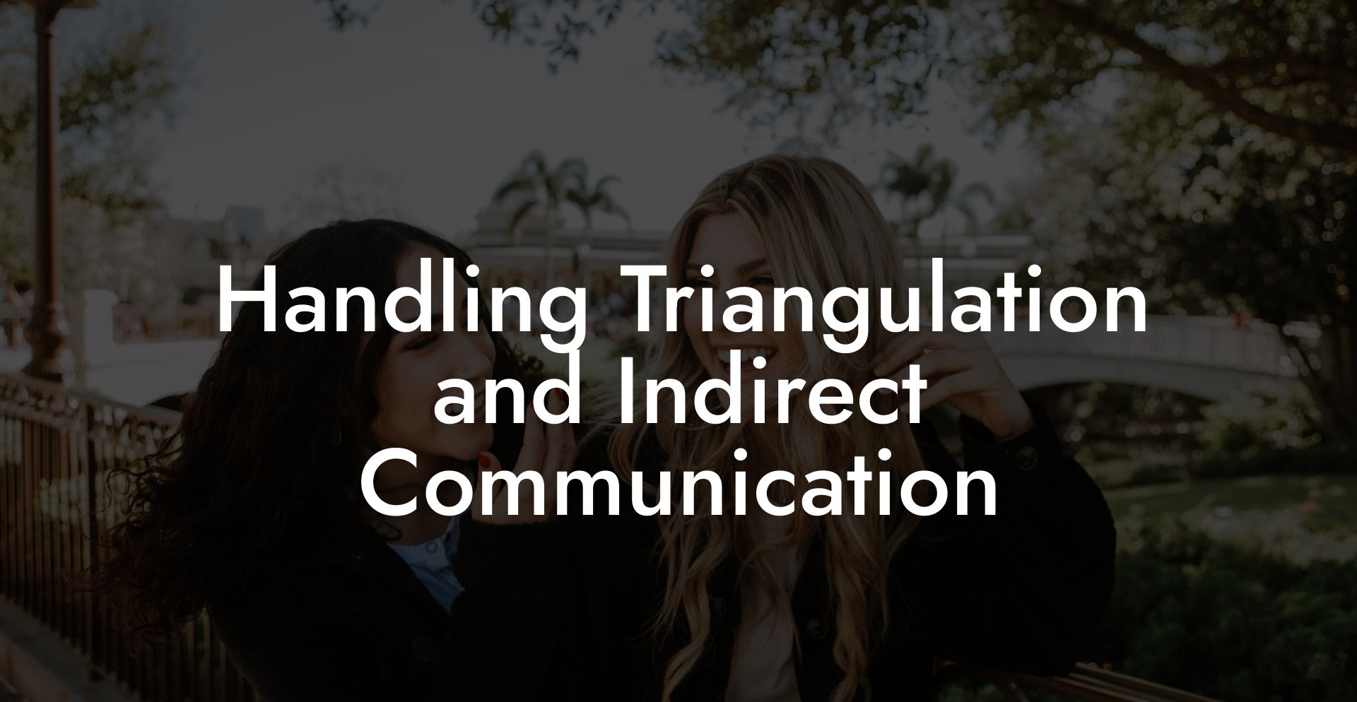 Handling Triangulation and Indirect Communication