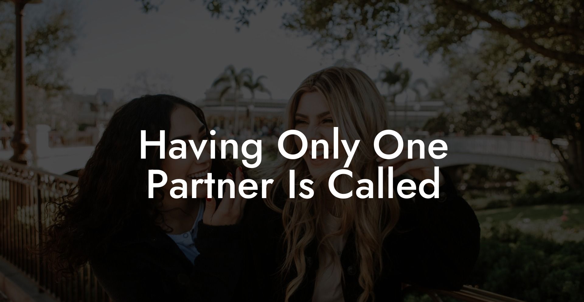 Having Only One Partner Is Called