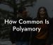 How Common Is Polyamory