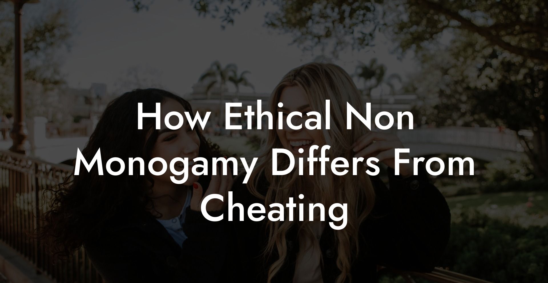 How Ethical Non Monogamy Differs From Cheating