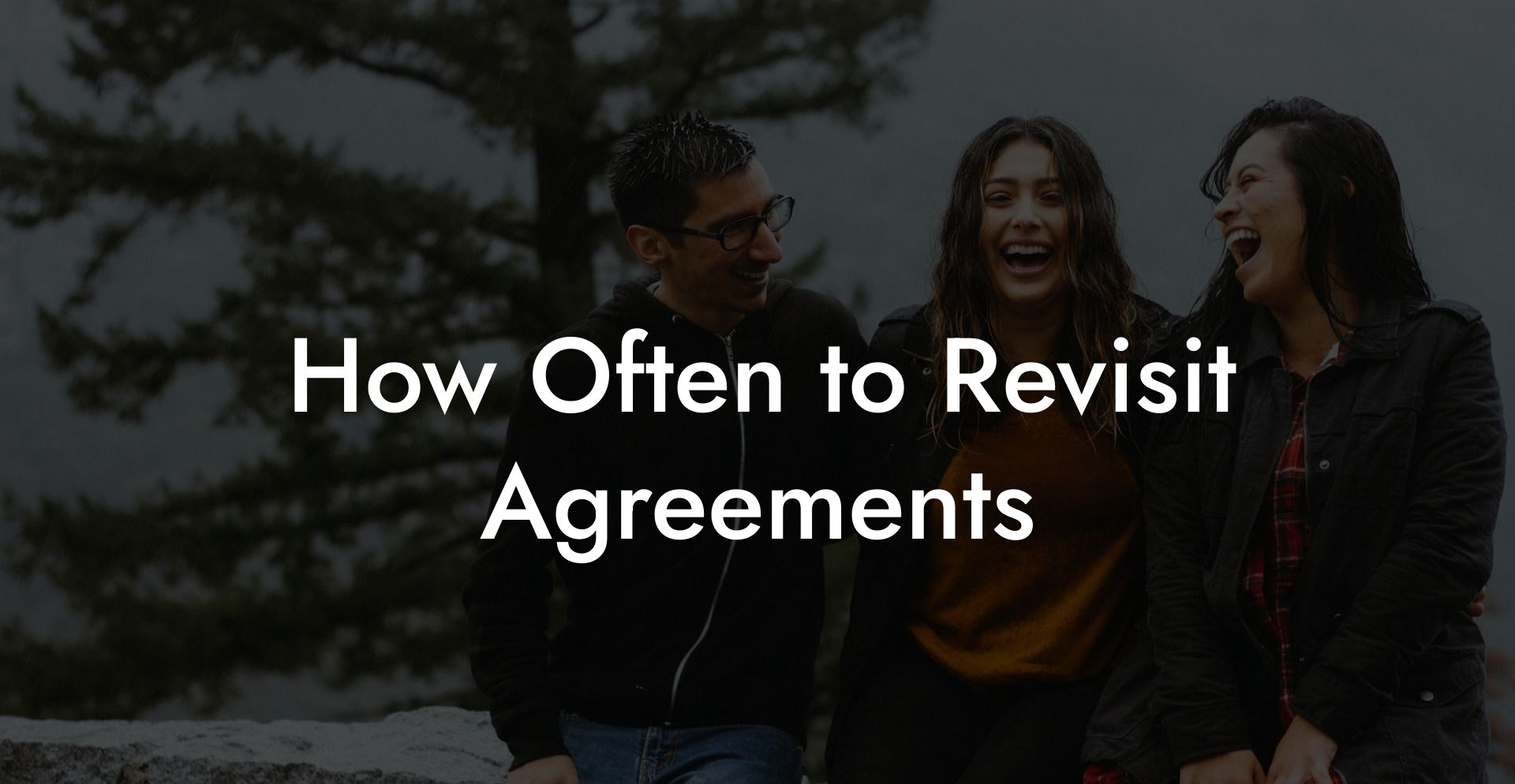 How Often to Revisit Agreements