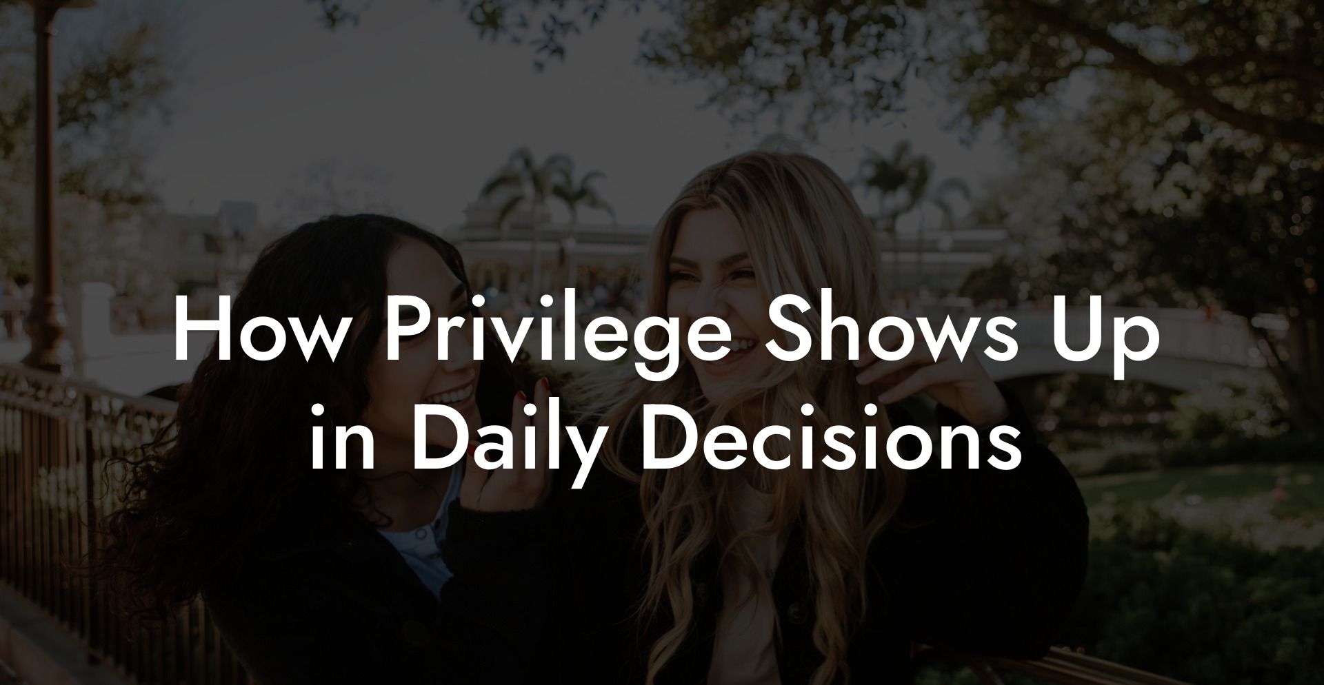 How Privilege Shows Up in Daily Decisions