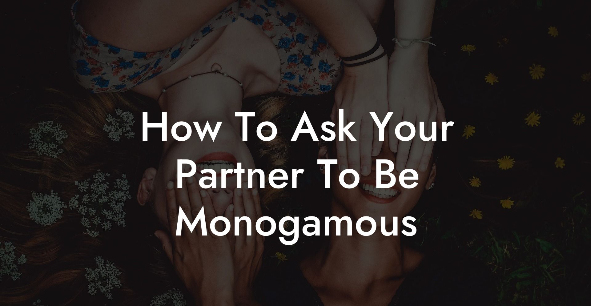How To Ask Your Partner To Be Monogamous