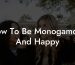 How To Be Monogamous And Happy