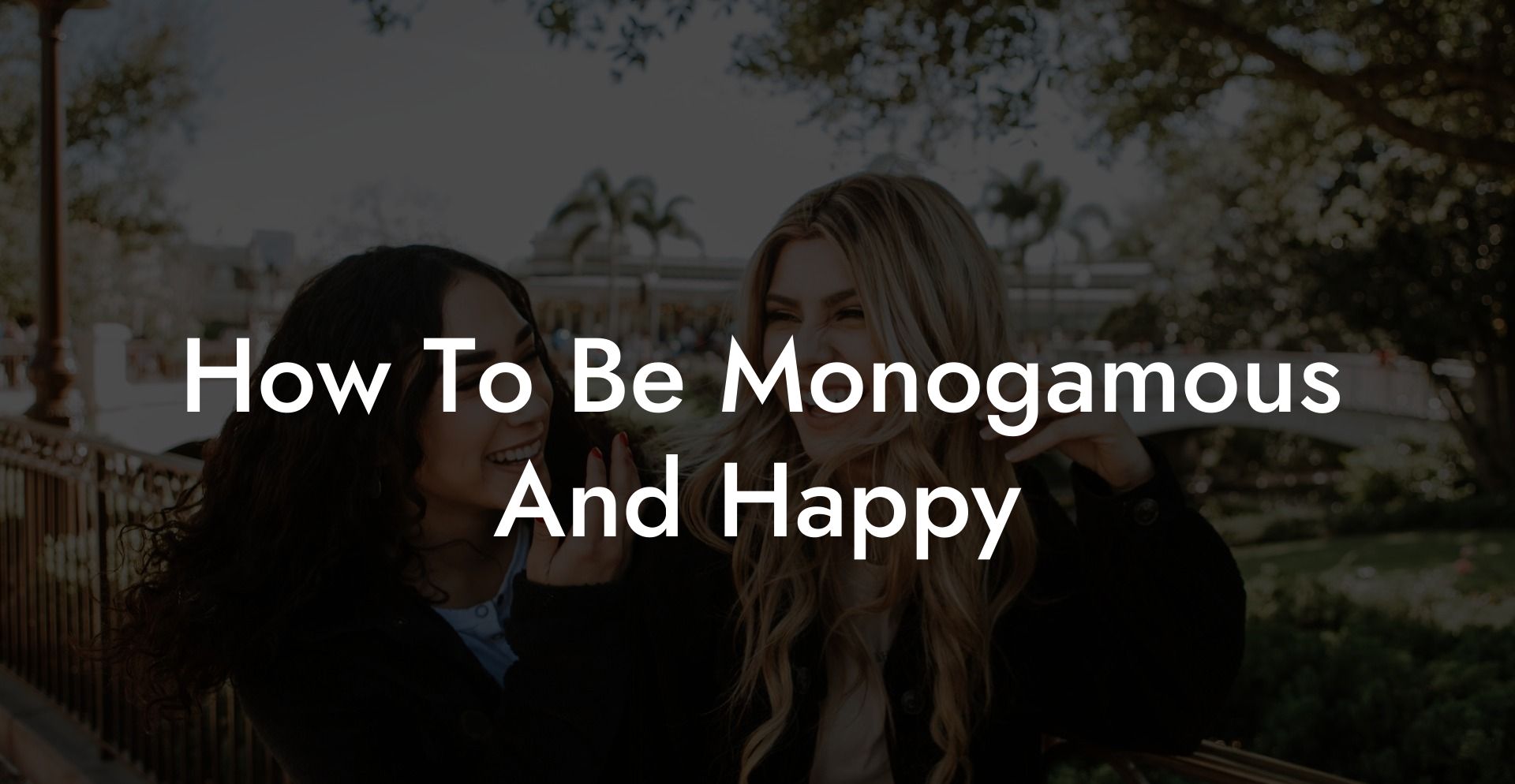 How To Be Monogamous And Happy