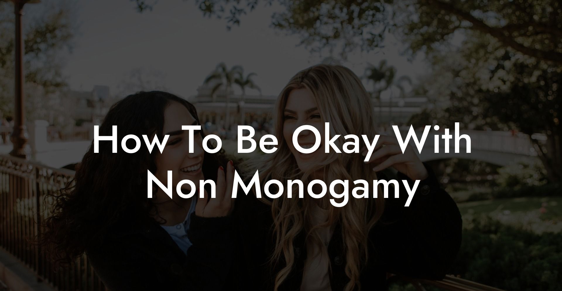 How To Be Okay With Non Monogamy
