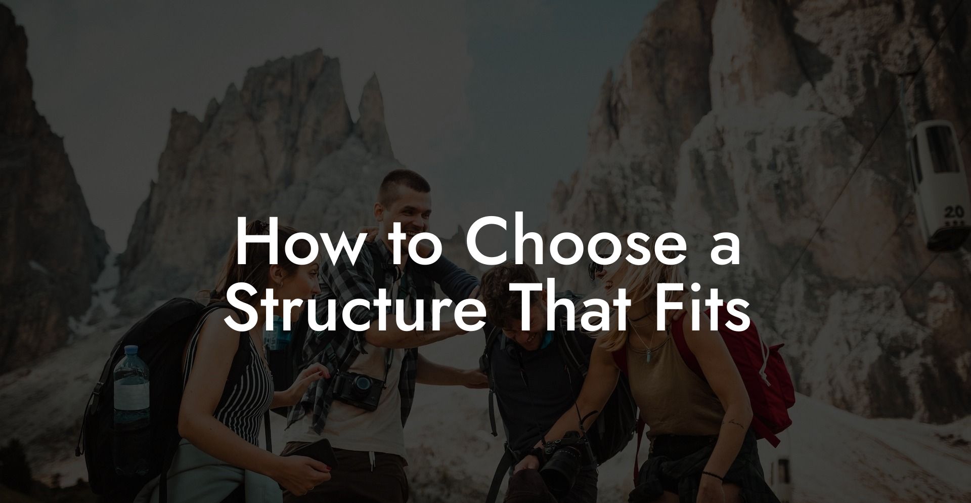 How to Choose a Structure That Fits