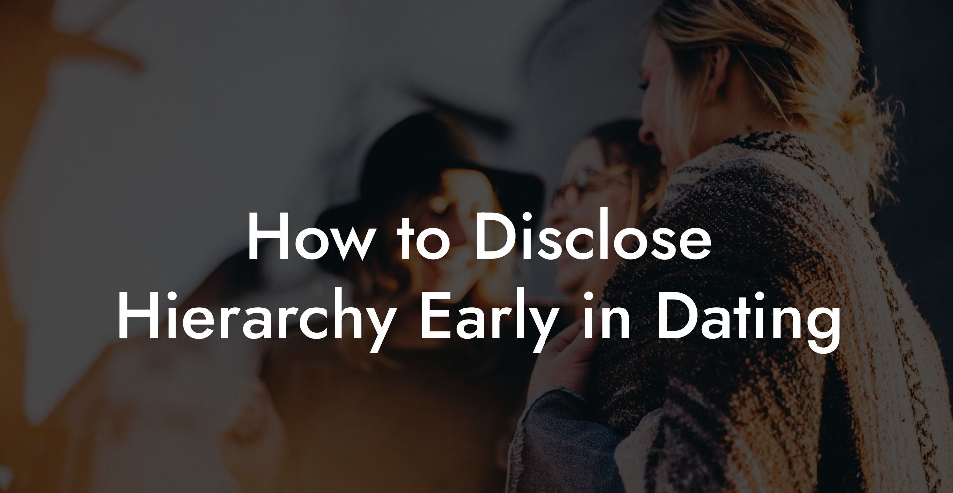 How to Disclose Hierarchy Early in Dating