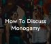 How To Discuss Monogamy