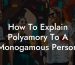 How To Explain Polyamory To A Monogamous Person