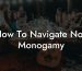 How To Navigate Non Monogamy
